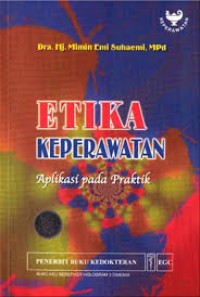 Image of ETIKA KEPERAWATAN : aplikasi pada praktek