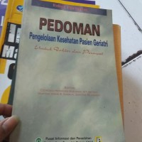 Image of PEDOMAN PENGELOLAAN KESEHATAN PASIEN GERIATRI: UNTUK DOKTER DAN PERAWAT