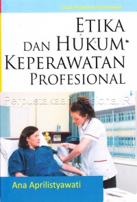 Image of ETIKA DAN HUKUM KEPERAWATAN PROFESIONAL