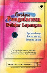Image of Panduan Pengalaman Belajar Lapangan : keperawatan keluarga, Keperawatan Gerontik, Keperawatan Komunitas