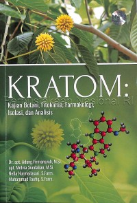 Image of Kratom : kajian botani, fitokimia, farmakologi, isolasi, dan analisis