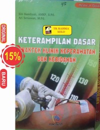 Image of KETERAMPILAN DASAR PRAKTEK KLINIK: Keperawatan dan Kebidanan