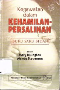 Image of Kegawatan dalam KEHAMILAN-PERSALINAN: Buku saku bidan