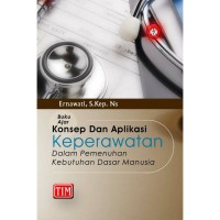 Image of BUKU AJAR KONSEP DAN APLIKASI KEPERAWATAN: Dalam pemenuhan Kebutuhan Dasar Manusia