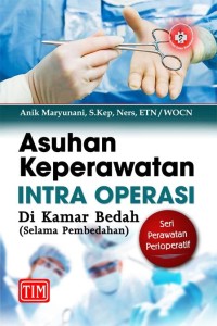Image of Asuhan Keperawatan Intra Operasi di Kamar Bedah (selama pembedahan)