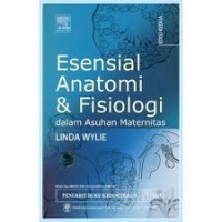 Image of ESENSIAL ANATOMI DAN FISIOLOGI: Dalam asuhan maternitas
