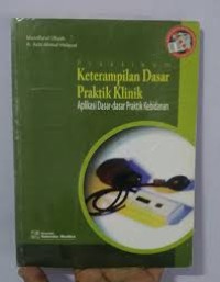 Image of PRAKTIKUM KETERAMPILAN DASAR PRAKTIK KLINIK: Aplikasi dasar-dasar praktik kebidanan