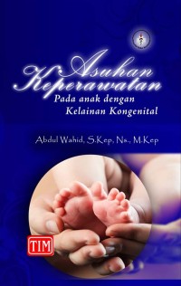 Image of ASUHAN KEPERAWATAN: Pada anak dengan kelainan kongenital