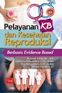 Image of pelayanan kb dan kesehatan Reproduksi: berbasis evidence based