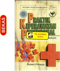Image of PRAKTIK KEPERAWATAN PROFESIONAL : Konsep dasar dan hukum
