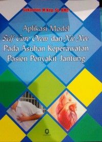 Image of Aplikasi Model Self Care Orem dan Nic Noc Asuhan Pada Pasien Penyakit Jantung