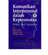 Image of KOMUNIKASI INTERPERSONAL DALAM KEPERAWATAN : Teori dan praktik
