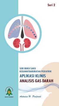 Image of SERI 2 BUKU SAKU KEGAWADARURATAN PEDIATRIK APLIKASI KLINIS ANALISIS GAS DARAH