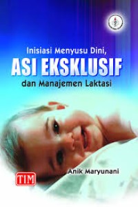 Image of Inisiasi Menyusui Dini, ASI Eksklusif dan manajemen laktasi