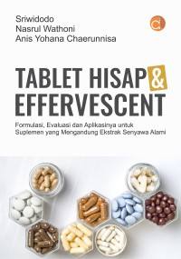Image of Tablet Hisap Dan Effervescent: Formulasi, Evaluasi Dan Aplikasinya Untuk Suplemen Kemoprevensi Yang Mengandung Senyawa Alami