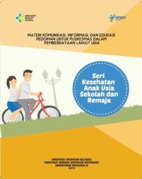 Image of Materi Komunikasi, Informasi, dan Edukasi Perdoman Untuk Puskesmas dalam Pemberdayaan Lanjut Usia Seri Kesehatan Anak Usia Sekolah dan Remaja