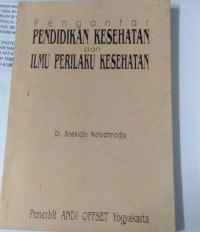 Image of Pengantar Pendidikan Kesehatan dan Ilmu Perilaku kesehatan