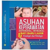 Image of Asuhan Keperawatan Antenatal, Intranal dan Bayi Baru Lahir: fisiologis dan patologis