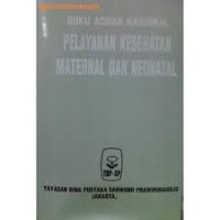 Image of BUKU ACUAN NASIONAL : PELAYANAN KESEHATAN MATERNAL DAN NEONATAL