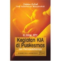 Image of Catatan Kuliah Ilmu Kesehatan Masyarakat: Kegiatan KIA di Puskesmas dan Permasalahannya