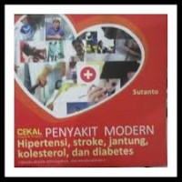 Image of Cekal (cegah dan tangkal) Penyakit Modern Hipertensi, Stroke, Jantung, Kolesterol, dan Diabetes