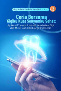 Image of Ceria Bersama Gigiku Kuat Senyumku Sehat: Aplikasi Edukasi Android Kesehatan Gigi dan Mulut Untuk Keluarga Indonesia