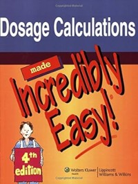 Image of Dosage Calculations made Incredibily Easy 4th Edition