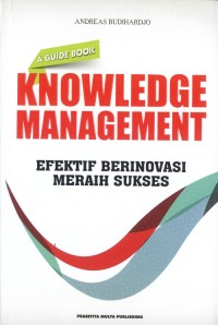 Image of Knowledge Management Efektif Berinovasi Meraih Sukses: A Guide Book