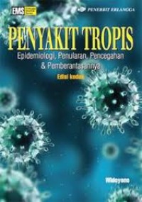 Image of Penyakit Tropis : Epidemiologi, penularan,pencegahan dan pemberantasannya