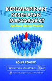 Image of KEPEMIMPINAN KESEHATAN MASYARAKAT: Aplikasi Dalam Praktik