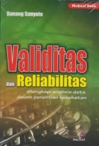 Image of VALIDITAS DAN RELIABILITAS: Dilengkapi analisis data dalam penelitian kesehatan
