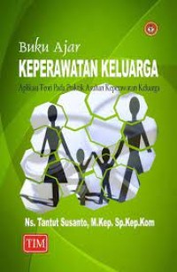 Image of BUKU AJAR KEPERAWATAN KELUARGA: APLIKASI TEORI PADA PRAKTIK ASUAHAN KEPERAWATAN KELUARGA