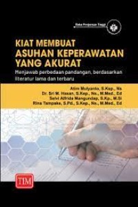 Image of kiat membuat asuhan keperawatan yang akurat: menjawab perbedaan pandangan, berdadarkan literatur lama dan terbaru