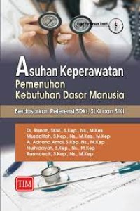 Image of asuhan keperawatan pemenuhan kebutuhan dasar manusia: berdasarkan referensi SDKI,SLKI dan SIKI