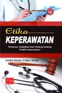 Image of Etika keperawatan peraturan, kebijakan dan undang-undang praktik keperawatan