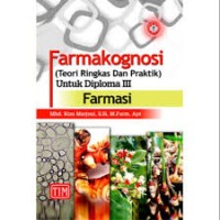 Image of farmakognosi: teori ringkas dan praktik untuk diploma III