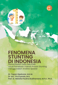 Image of fenomena stunting di indonesia: pemanfaatan data sekunder untuk pemetaan daerah rawan stunting menggunakan analisis spesial