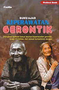 Image of BUKU AJAR KEPERAWATAN GERONTIK: Dilengkapi aplikasi kasus asuhan keperawatan gerontik, terapi modalitas, dan sesuai kompetensi standar