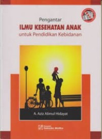 Image of Pengantar ILMU KESEHATAN ANAK: Untuk pendidikan kebidanan