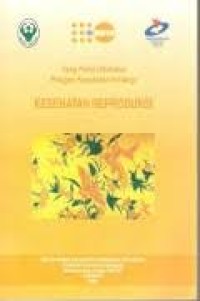 Image of Yang perlu diketahui petugas kesehatan tentang: KESEHATAN REPRODUKSI