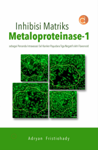 Image of Buku Inhibisi Matriks Metaloproteinase-1 Sebagai Penanda Intravasasi Sel Kanker Payudara Tiga Negatif oleh Flavonoid