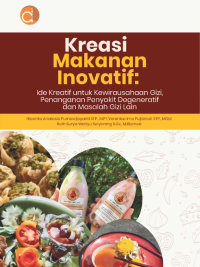 Image of Kreasi Makanan Inovatif: Ide Kreatif Untuk Kewirausahaan Gizi, Penanganan Penyakit Degeneratif Dan Masalah Gizi Lain
