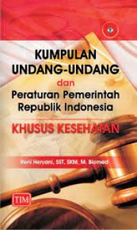 Image of KUMPULAN UNDANG-UNDNAG DAN PERARTURAN PEMERINTAH REPUBLIK INDONESIA KHUSUS KESEHATAN