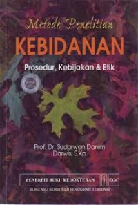 Image of METODE PENELITIAN KEBIDANAN: Prosedur, kebijakan, dan etik