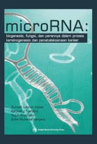 Image of Micro RNA : Biogenesis, Fungsi, dan Perannya dalam Proses Karsinogenesis, dan Penatalaksanaan Kanker