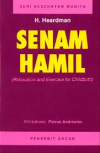 Image of Seri kesehatan wanita: SENAM HAMIL (Relaxation and exercise for childbirth)