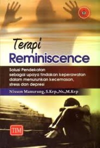 Image of Terapi Reminiscence; Solusi pendekatan sebagai upaya tindakan keperawatan dalam menuriunkan kecemasan, stress dan depresi
